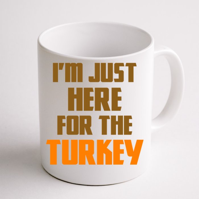 I'm Just Here For The Turkey Front & Back Coffee Mug