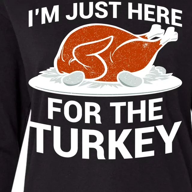 I'm Just Here For The Turkey Thanksgiving Womens Cotton Relaxed Long Sleeve T-Shirt