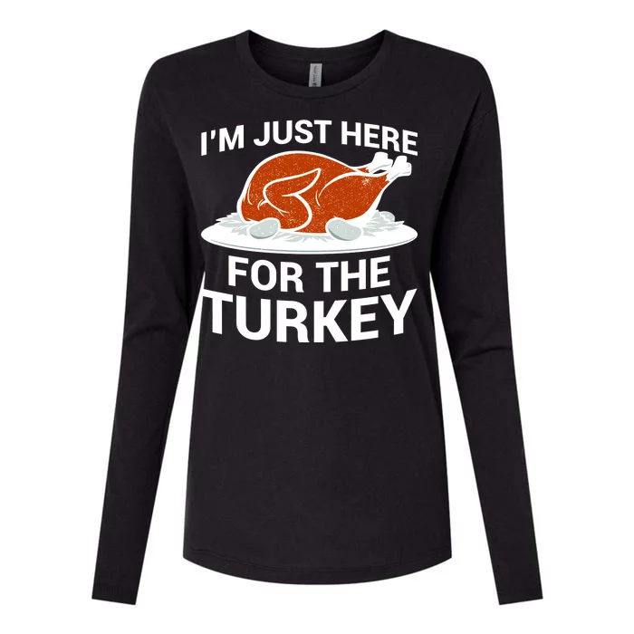 I'm Just Here For The Turkey Thanksgiving Womens Cotton Relaxed Long Sleeve T-Shirt