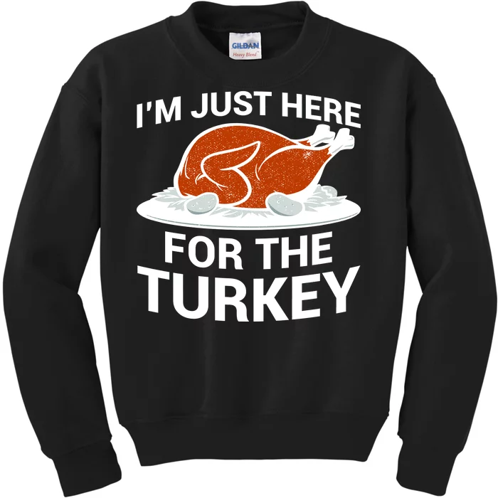 I'm Just Here For The Turkey Thanksgiving Kids Sweatshirt