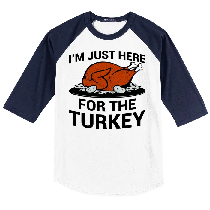 I'm Just Here For The Turkey Thanksgiving Baseball Sleeve Shirt