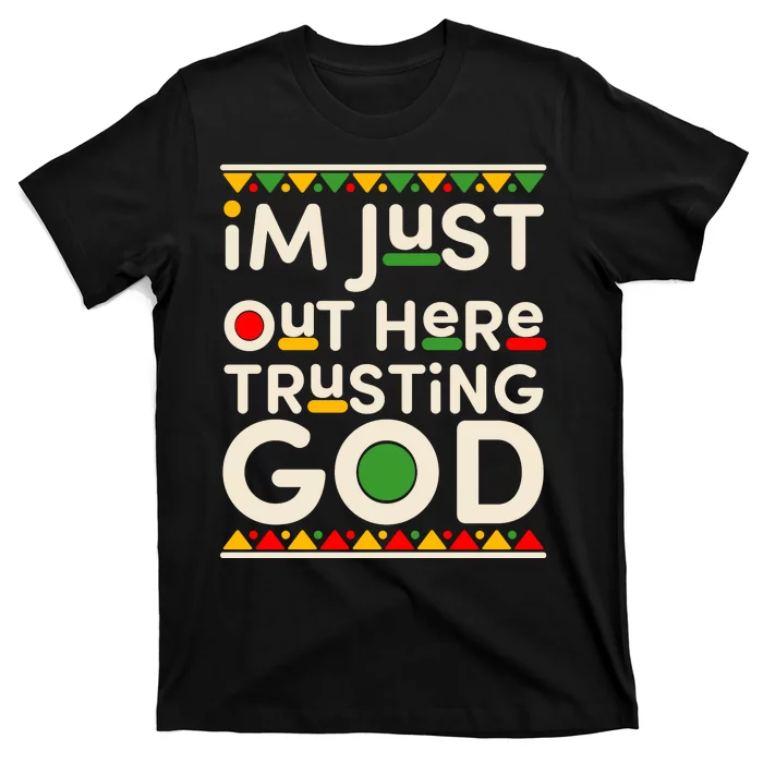 I'm Just Out Here Trusting God Traditional Colors T-Shirt