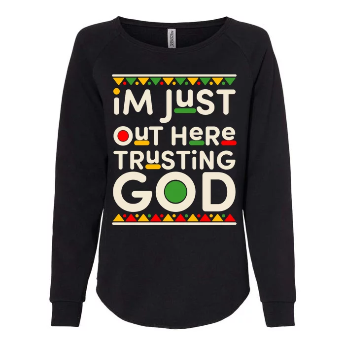 I'm Just Out Here Trusting God Traditional Colors Womens California Wash Sweatshirt