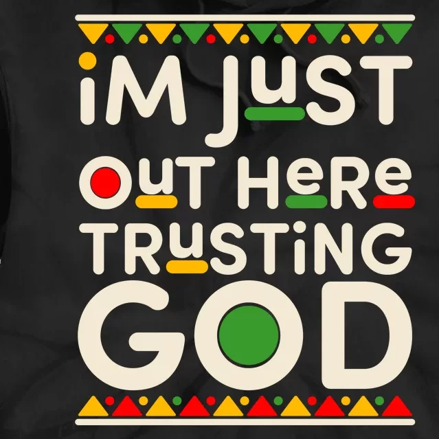 I'm Just Out Here Trusting God Traditional Colors Tie Dye Hoodie