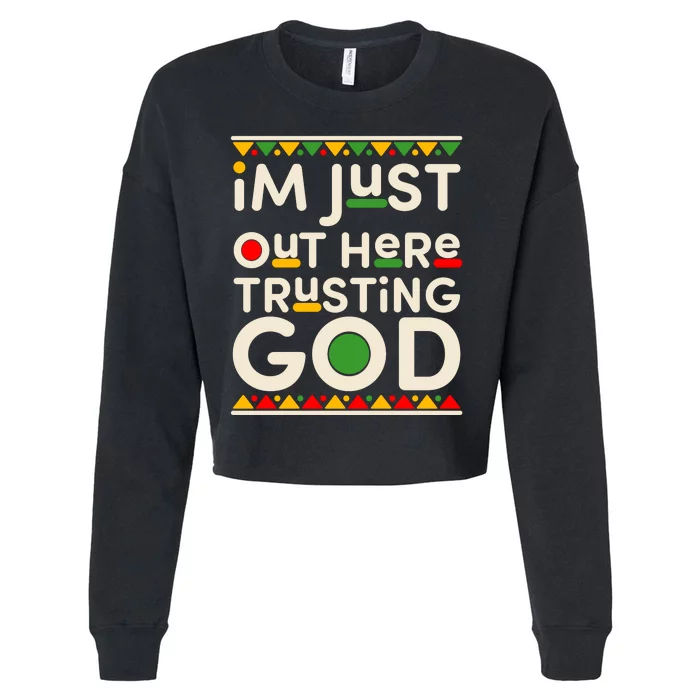 I'm Just Out Here Trusting God Traditional Colors Cropped Pullover Crew