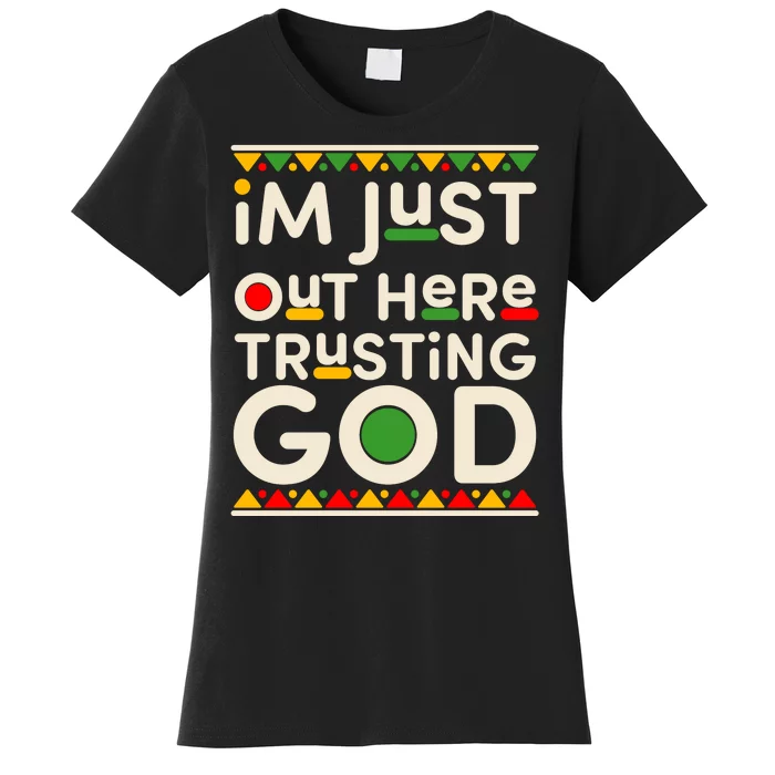 I'm Just Out Here Trusting God Traditional Colors Women's T-Shirt