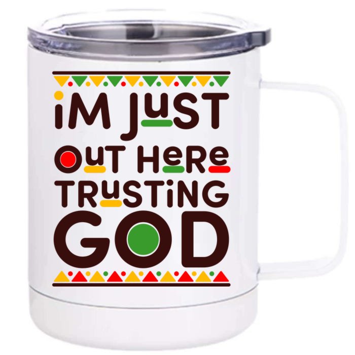 I'm Just Out Here Trusting God Traditional Colors Front & Back 12oz Stainless Steel Tumbler Cup