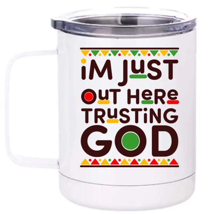 I'm Just Out Here Trusting God Traditional Colors Front & Back 12oz Stainless Steel Tumbler Cup