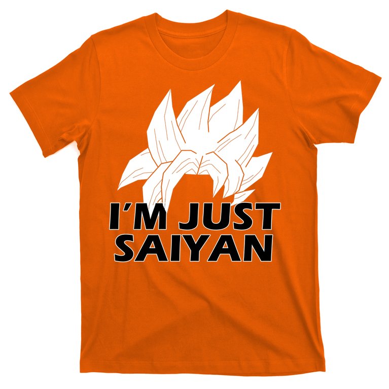 I'm Just Saiyan T-Shirt