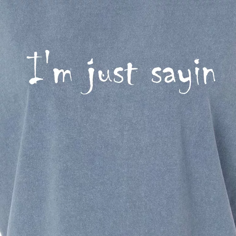 I'm Just Sayin' Garment-Dyed Women's Muscle Tee