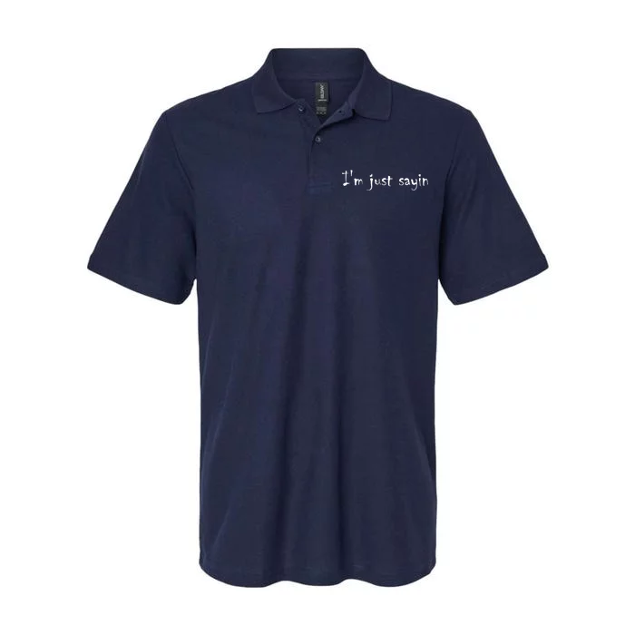 I'm Just Sayin' Softstyle Adult Sport Polo