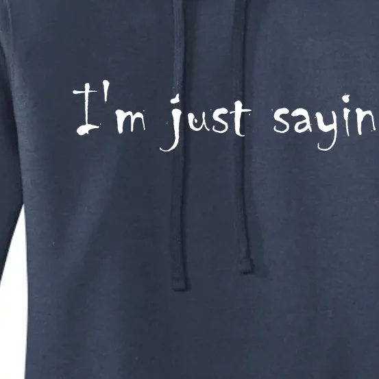 I'm Just Sayin' Women's Pullover Hoodie