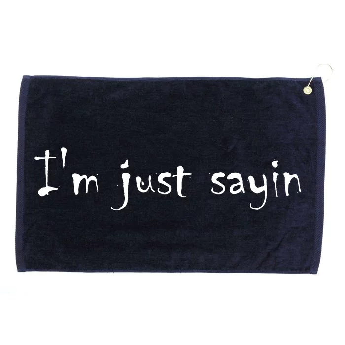 I'm Just Sayin' Grommeted Golf Towel