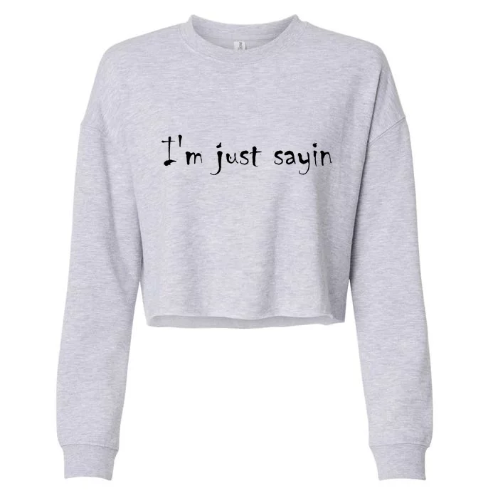 I'm Just Sayin' Cropped Pullover Crew