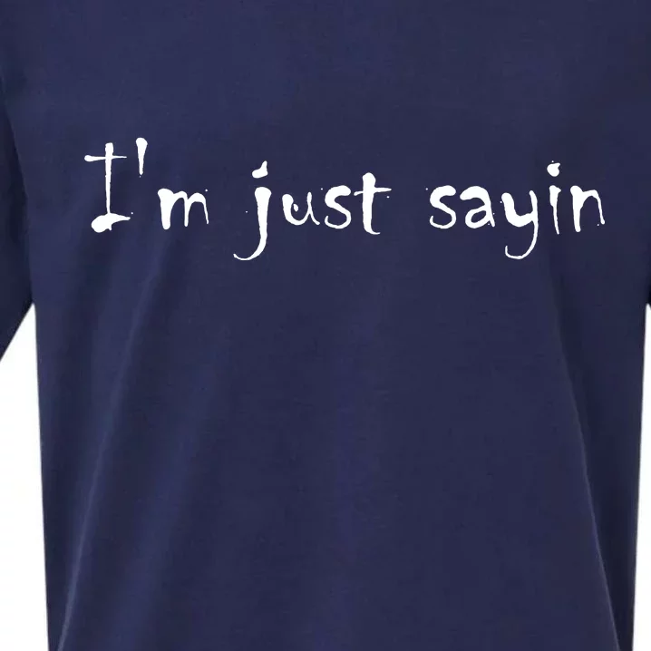 I'm Just Sayin' Sueded Cloud Jersey T-Shirt