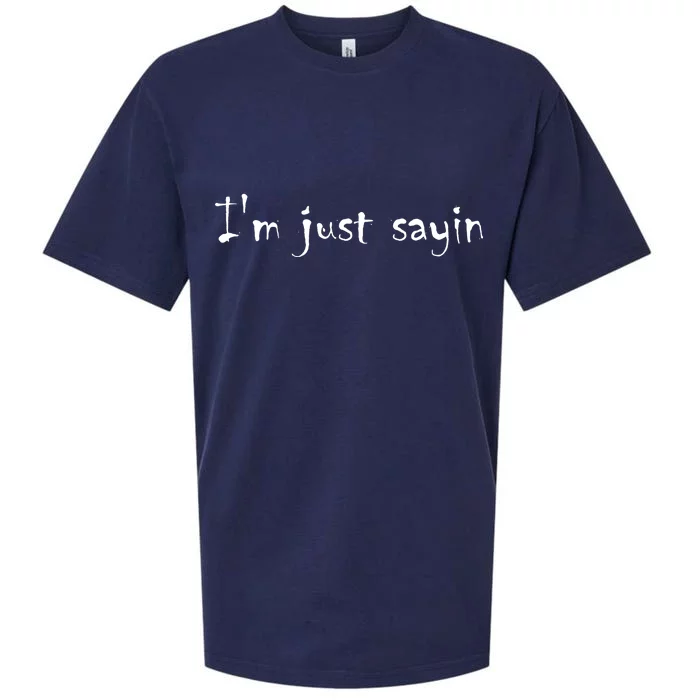 I'm Just Sayin' Sueded Cloud Jersey T-Shirt