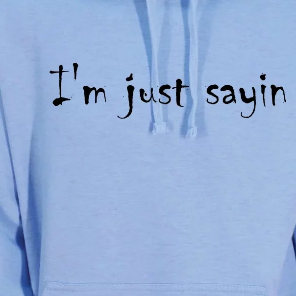 I'm Just Sayin' Unisex Surf Hoodie