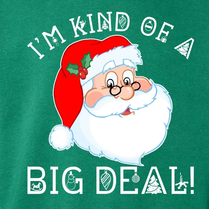 I'm Kind of a Big Deal Christmas Santa Claus Toddler Hoodie