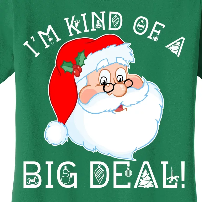 I'm Kind of a Big Deal Christmas Santa Claus Women's T-Shirt