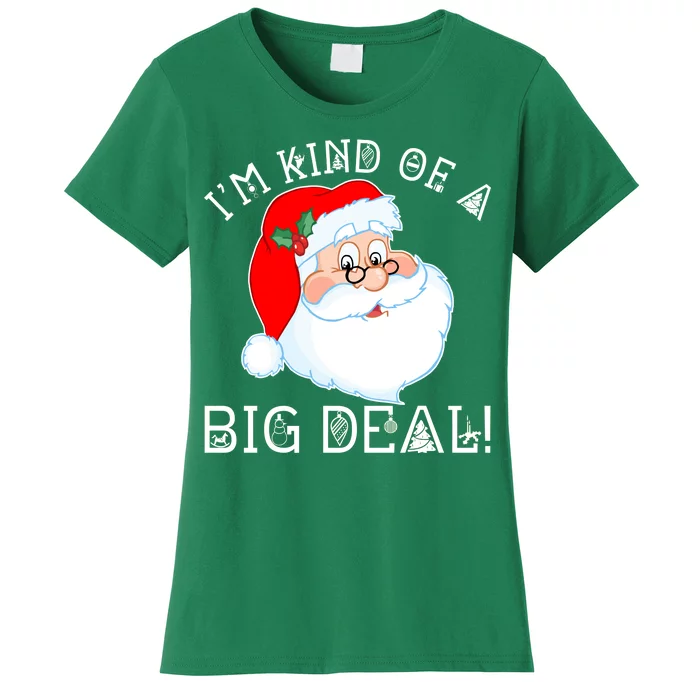 I'm Kind of a Big Deal Christmas Santa Claus Women's T-Shirt