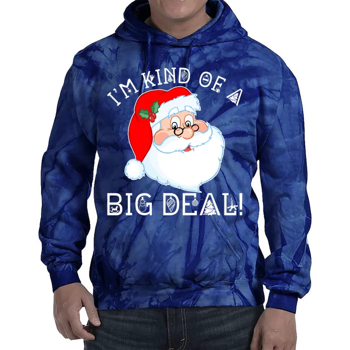 I'm Kind of a Big Deal Christmas Santa Claus Tie Dye Hoodie