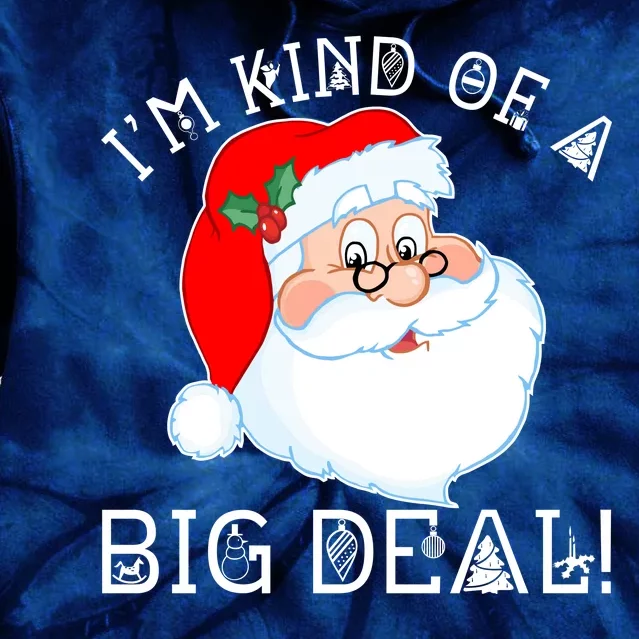 I'm Kind of a Big Deal Christmas Santa Claus Tie Dye Hoodie