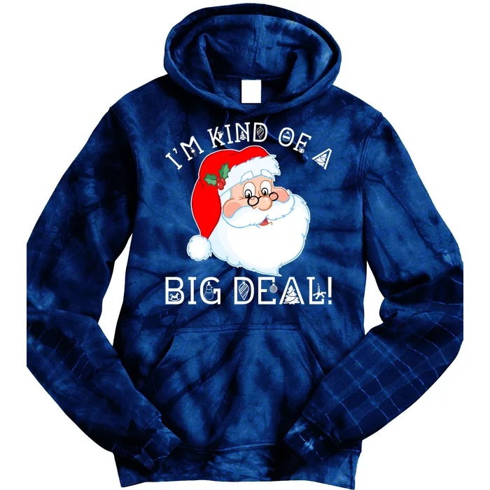 I'm Kind of a Big Deal Christmas Santa Claus Tie Dye Hoodie