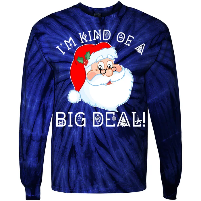 I'm Kind of a Big Deal Christmas Santa Claus Tie-Dye Long Sleeve Shirt