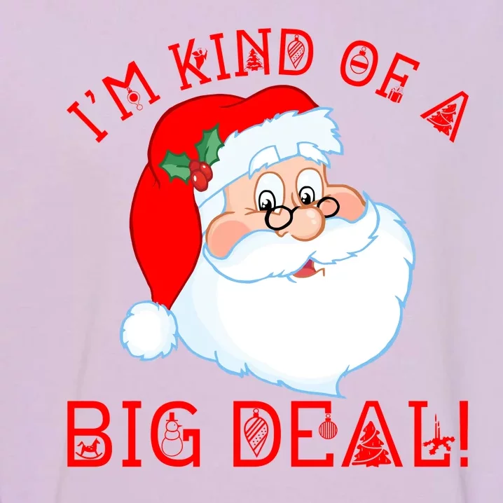 I'm Kind of a Big Deal Christmas Santa Claus Garment-Dyed Sweatshirt