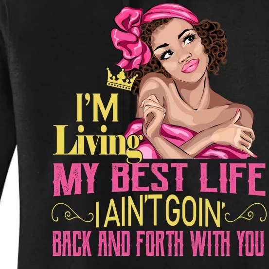 I'm Living My Best Life I A'int Going Back And Fourth Women's Pullover Hoodie