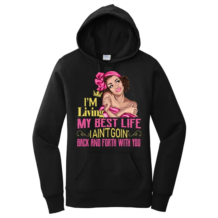 I'm Living My Best Life I A'int Going Back And Fourth Women's Pullover Hoodie