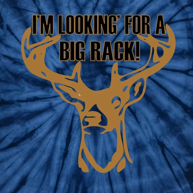 I'm Looking For A Big Rack Tie-Dye T-Shirt