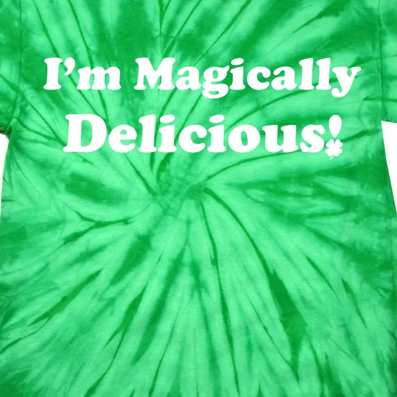 I'm Magically Delicious! Funny St. Patrick's Day Tie-Dye T-Shirt