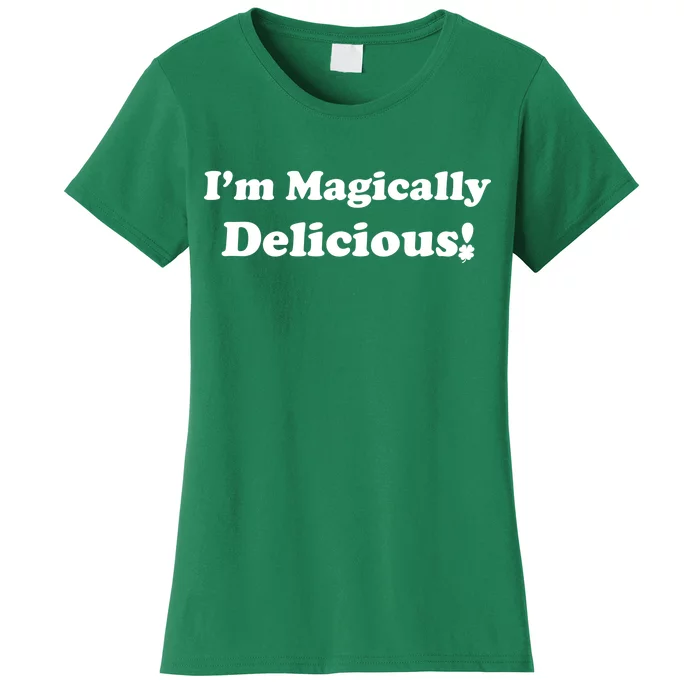 I'm Magically Delicious! Funny St. Patrick's Day Women's T-Shirt