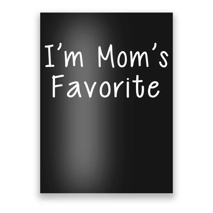 I'm Mom's Favorite Funny Cute Poster