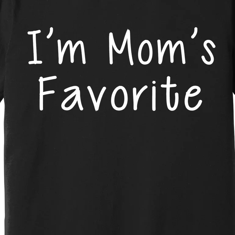 I'm Mom's Favorite Funny Cute Premium T-Shirt