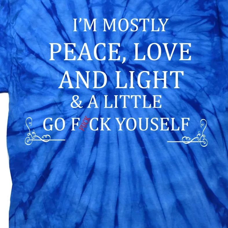 I'm Mostly Peace Love And Light Tie-Dye T-Shirt