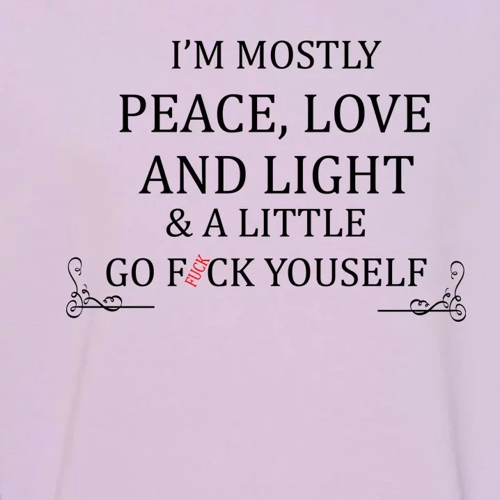 I'm Mostly Peace Love And Light Garment-Dyed Sweatshirt