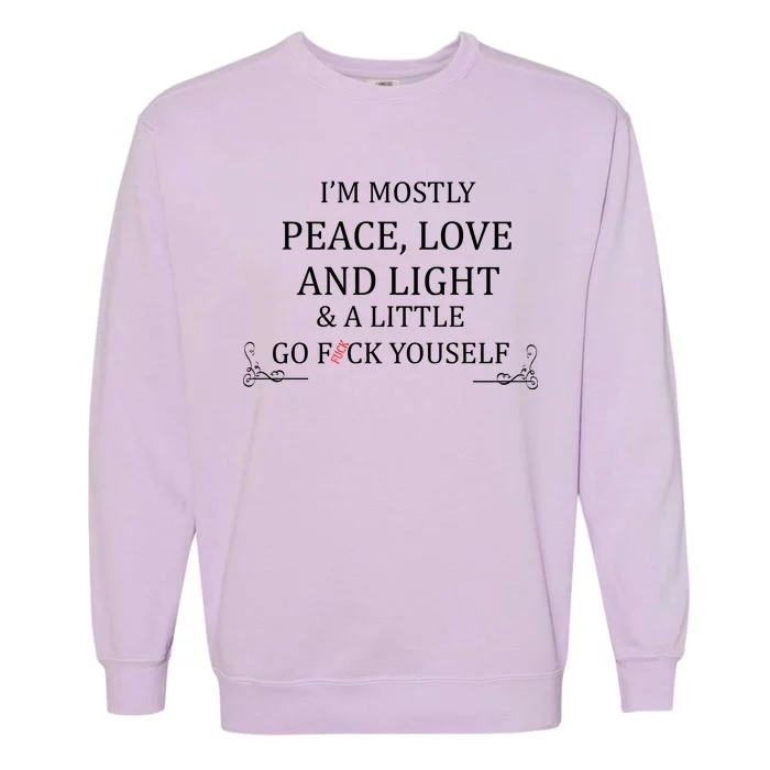 I'm Mostly Peace Love And Light Garment-Dyed Sweatshirt