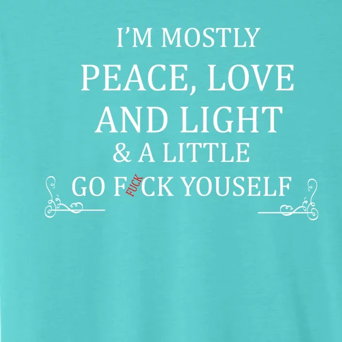 I'm Mostly Peace Love And Light ChromaSoft Performance T-Shirt