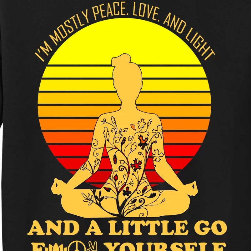 I'm Mostly Peace Love And Light Funny Tall Sweatshirt