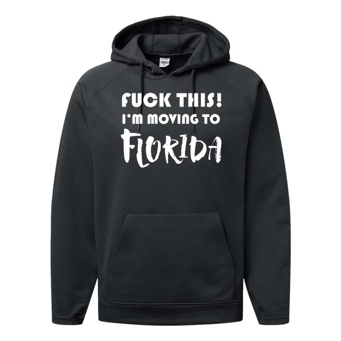 I'm Moving To Florida Performance Fleece Hoodie