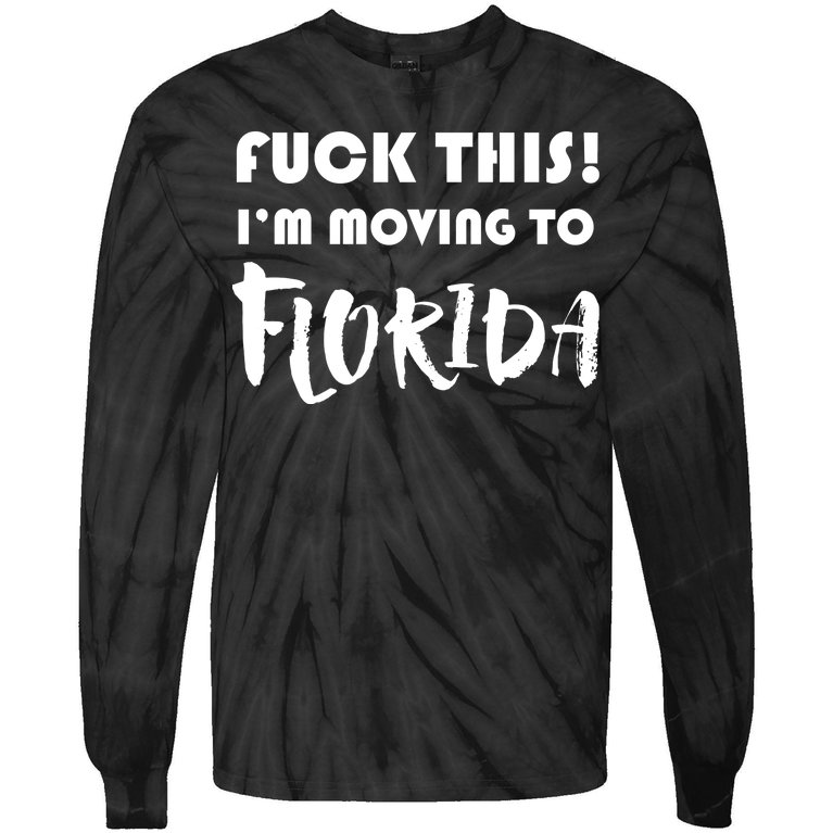 I'm Moving To Florida Tie-Dye Long Sleeve Shirt