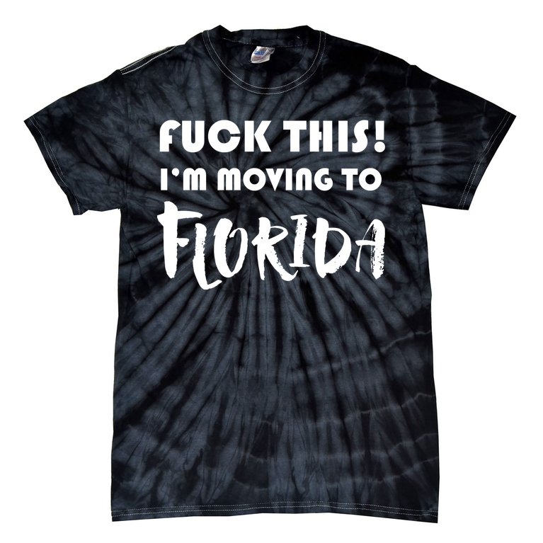 I'm Moving To Florida Tie-Dye T-Shirt
