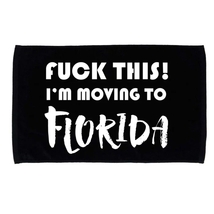 I'm Moving To Florida Microfiber Hand Towel