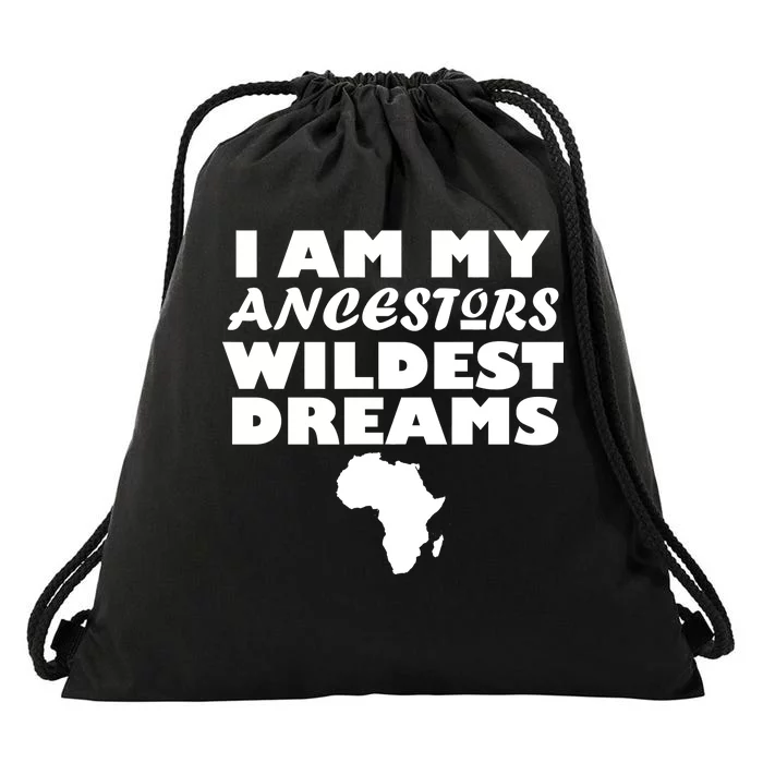 I'm My Ancestors Wildest Dreams Black History Drawstring Bag