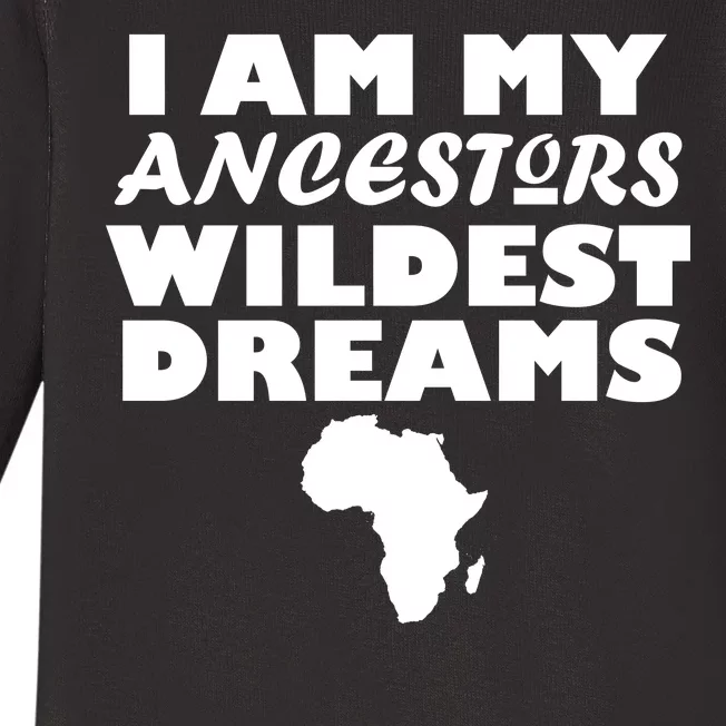 I'm My Ancestors Wildest Dreams Black History Baby Long Sleeve Bodysuit