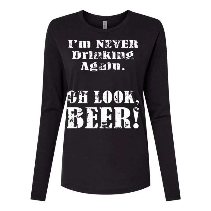 I'm Never Drinking Again Oh Look BEER Womens Cotton Relaxed Long Sleeve T-Shirt