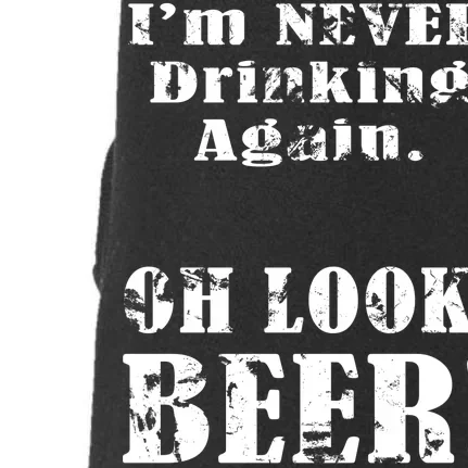 I'm Never Drinking Again Oh Look BEER Doggie 3-End Fleece Hoodie