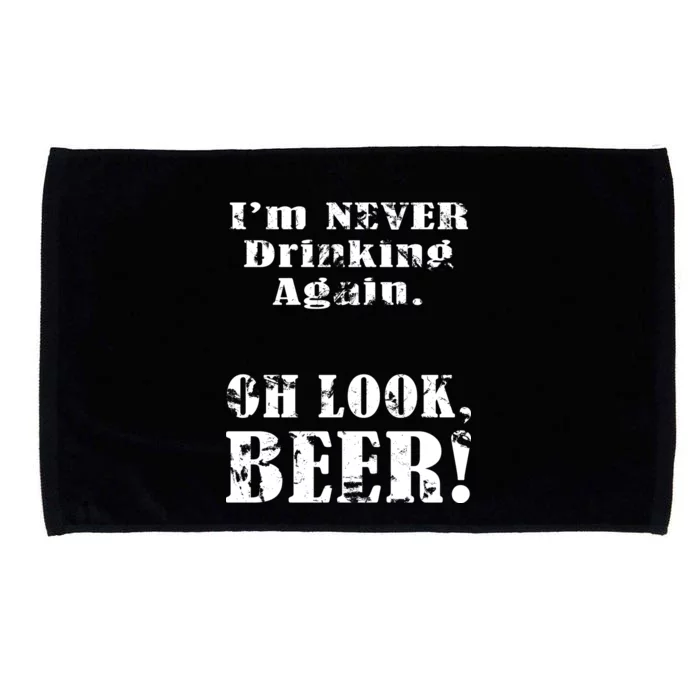 I'm Never Drinking Again Oh Look BEER Microfiber Hand Towel